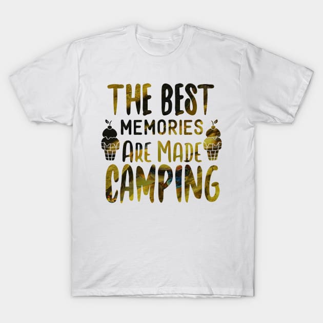 The Best Memories Are Made Camping T-Shirt by PsyCave